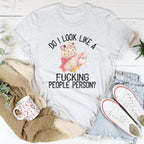 Do I Look Like A F* People Person Tee Peachy Sunday