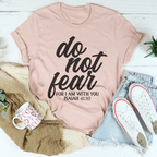 Do Not Fear For I Am With You Isaiah 41:10 Tee Peachy Sunday