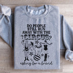 Do People Still Run Away With The Circus Sweatshirt