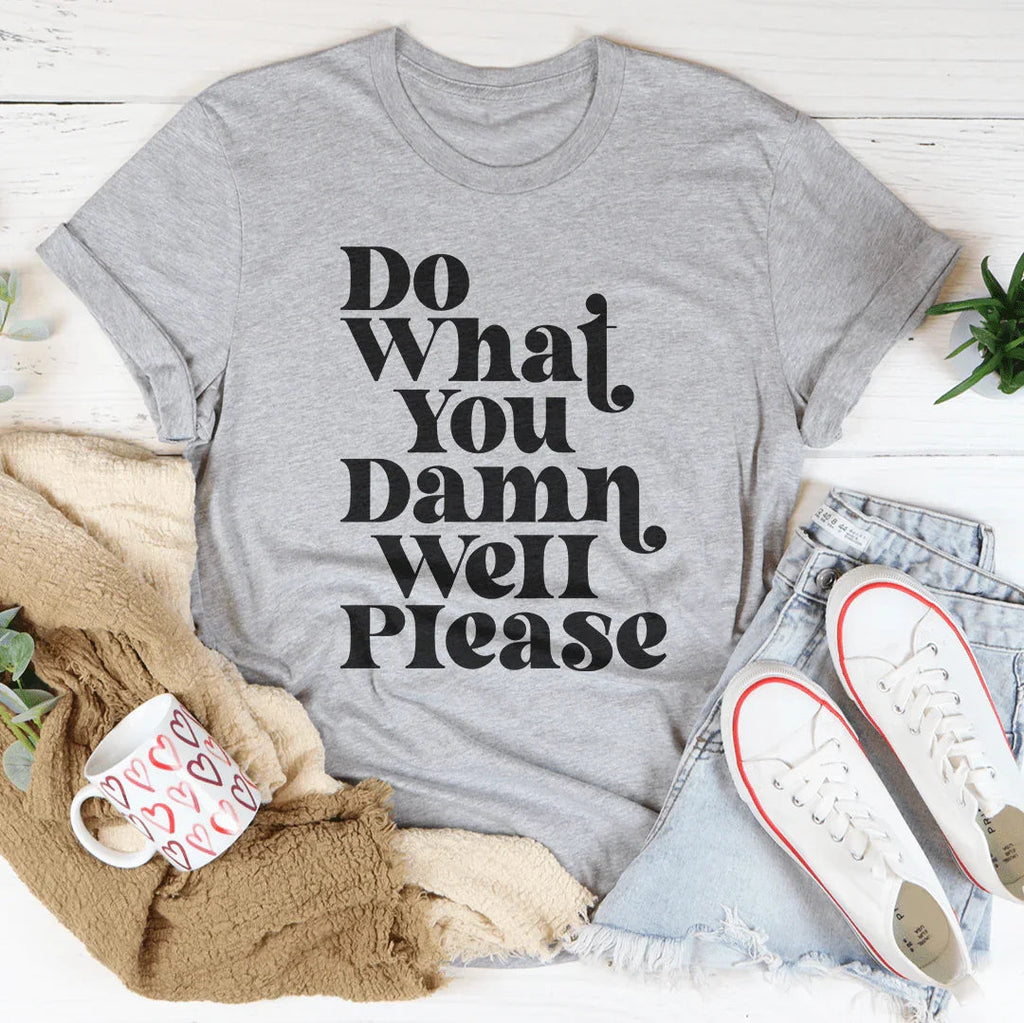 Do What You Damn Well Please Tee Peachy Sunday