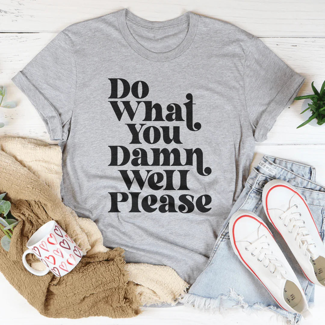 Do What You Damn Well Please Tee Peachy Sunday