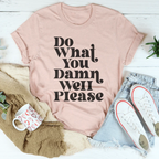 Do What You Damn Well Please Tee Peachy Sunday