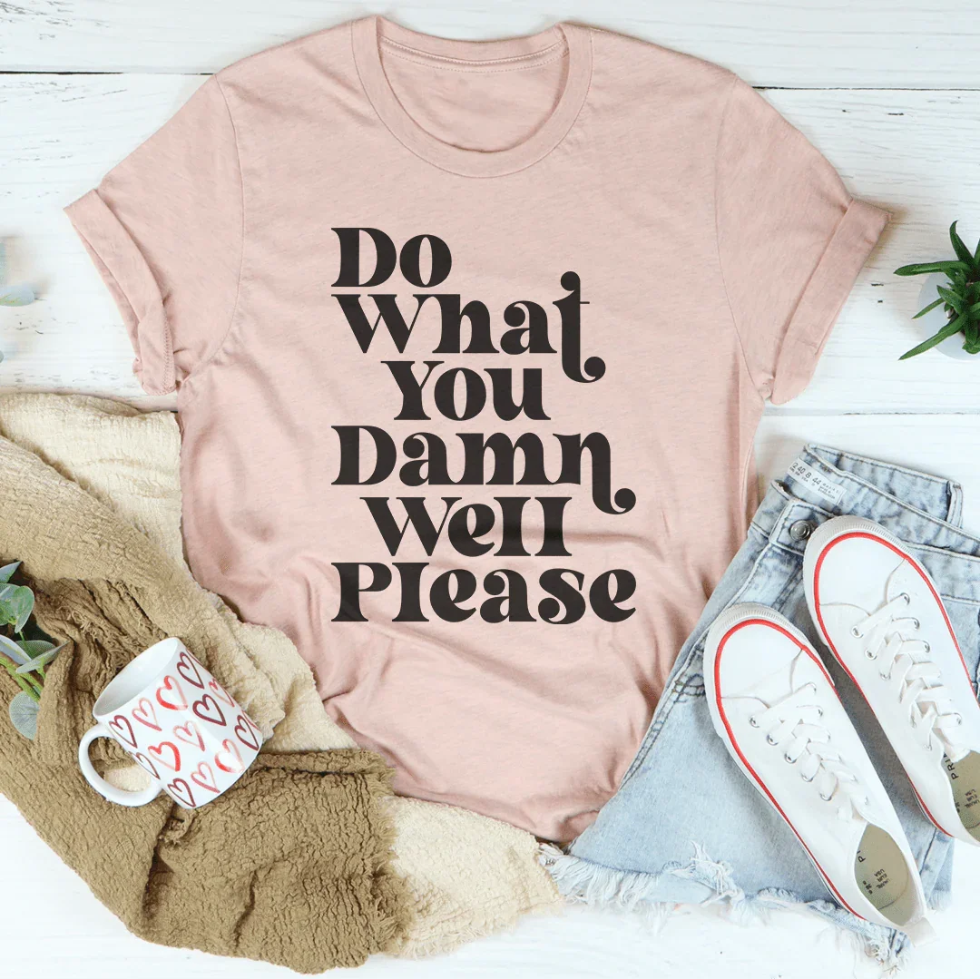 Do What You Damn Well Please Tee Peachy Sunday
