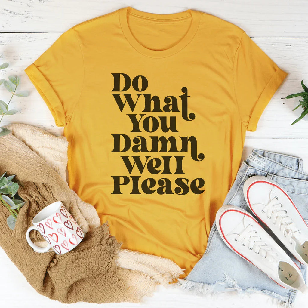 Do What You Damn Well Please Tee Peachy Sunday