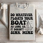 Do Whatever Floats Your Boat Sweatshirt