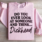 Do You Ever Look At Someone Sweatshirt Peachy Sunday