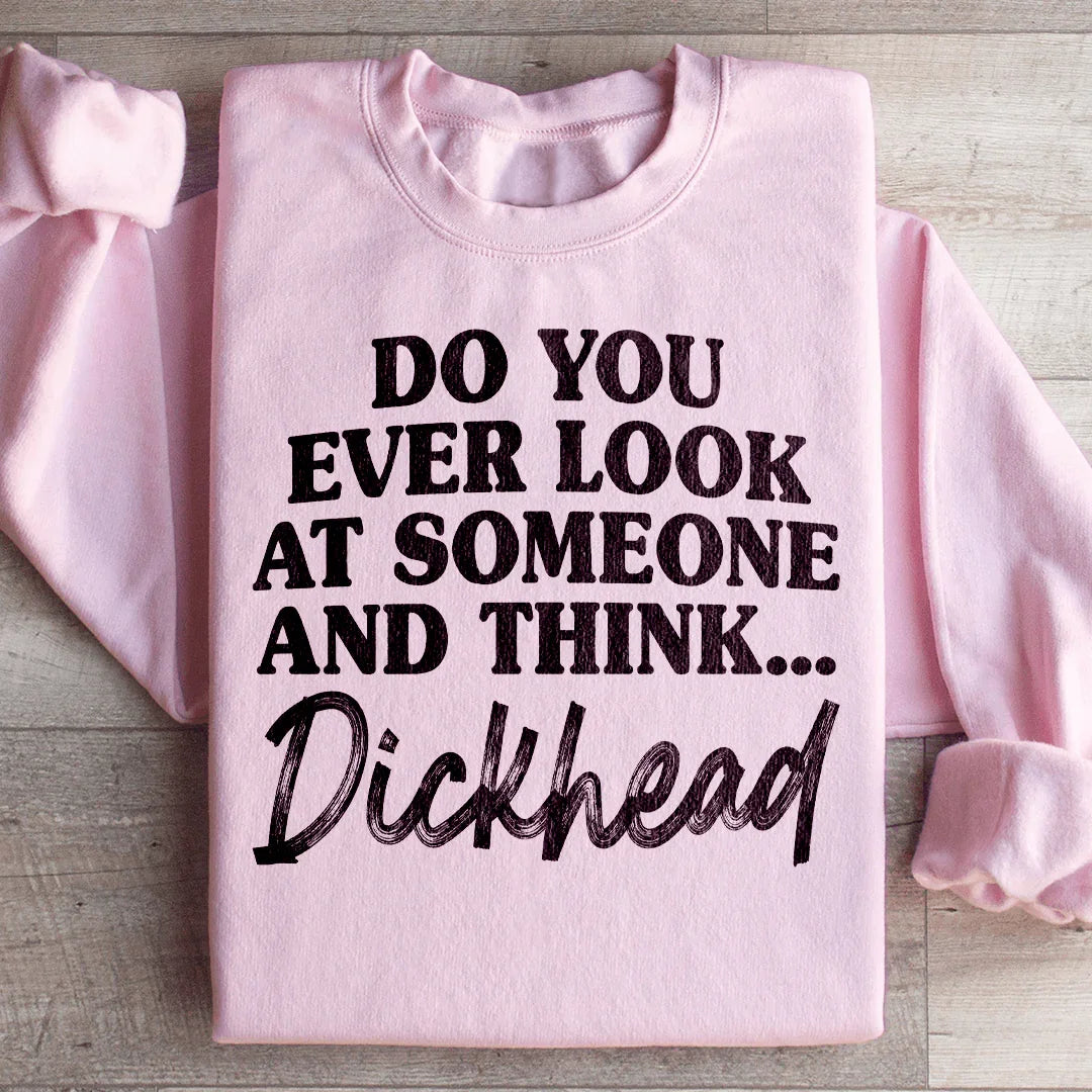 Do You Ever Look At Someone Sweatshirt Peachy Sunday