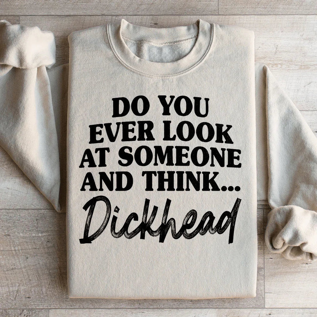 Do You Ever Look At Someone Sweatshirt Peachy Sunday