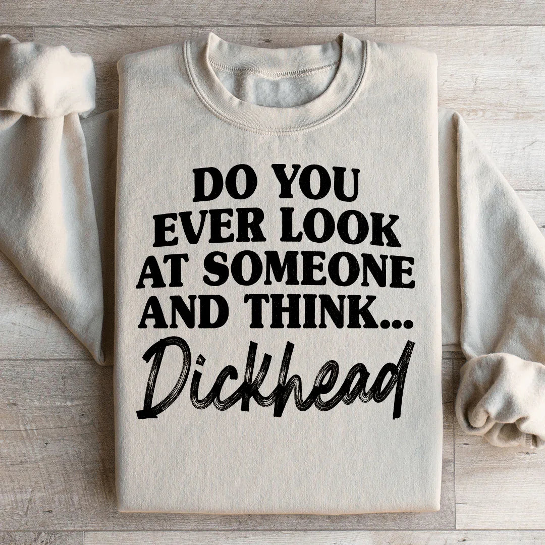 Do You Ever Look At Someone Sweatshirt Peachy Sunday