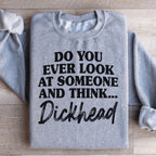 Do You Ever Look At Someone Sweatshirt Peachy Sunday