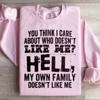 Do You Think I Care Sweatshirt
