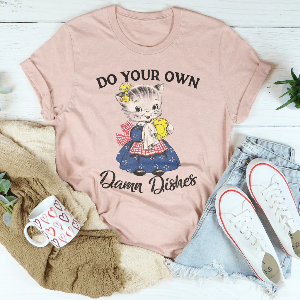 Do Your Own Damn Dishes Tee Peachy Sunday
