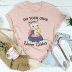 Do Your Own Damn Dishes Tee Peachy Sunday