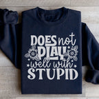 Does Not Play Well With Stupid Sweatshirt Peachy Sunday
