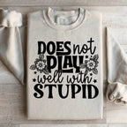 Does Not Play Well With Stupid Sweatshirt Peachy Sunday