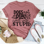 Does Not Play Well With Stupid Tee