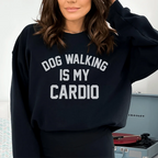 Dog Walking Is My Cardio Sweatshirt Peachy Sunday