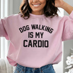 Dog Walking Is My Cardio Sweatshirt Peachy Sunday