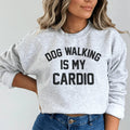 Dog Walking Is My Cardio Sweatshirt Peachy Sunday