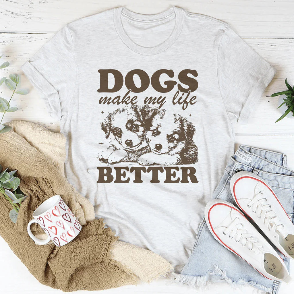 Dogs Make My Life Better Tee Peachy Sunday