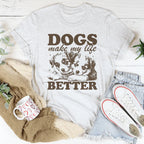 Dogs Make My Life Better Tee Peachy Sunday