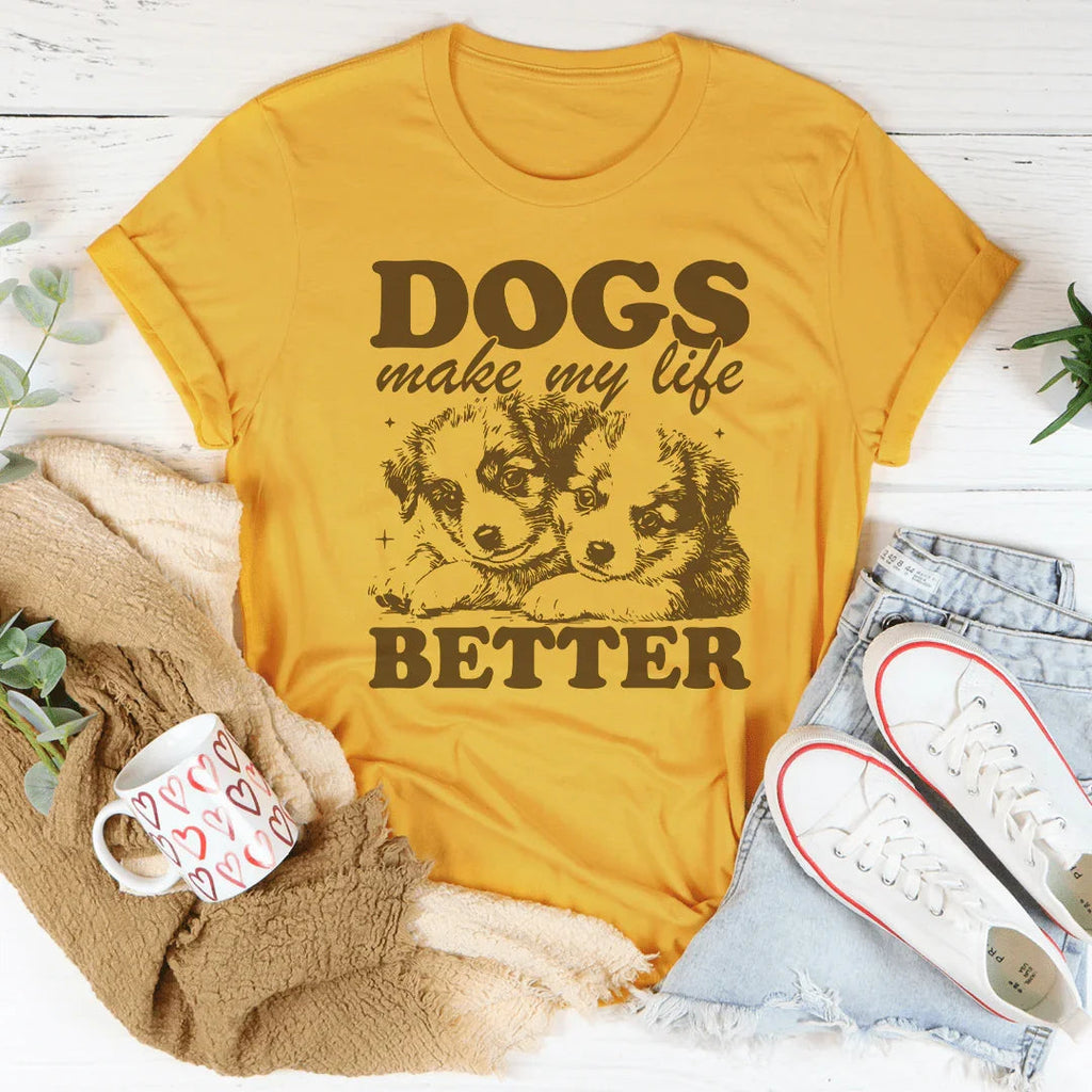 Dogs Make My Life Better Tee Peachy Sunday