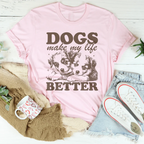 Dogs Make My Life Better Tee Peachy Sunday