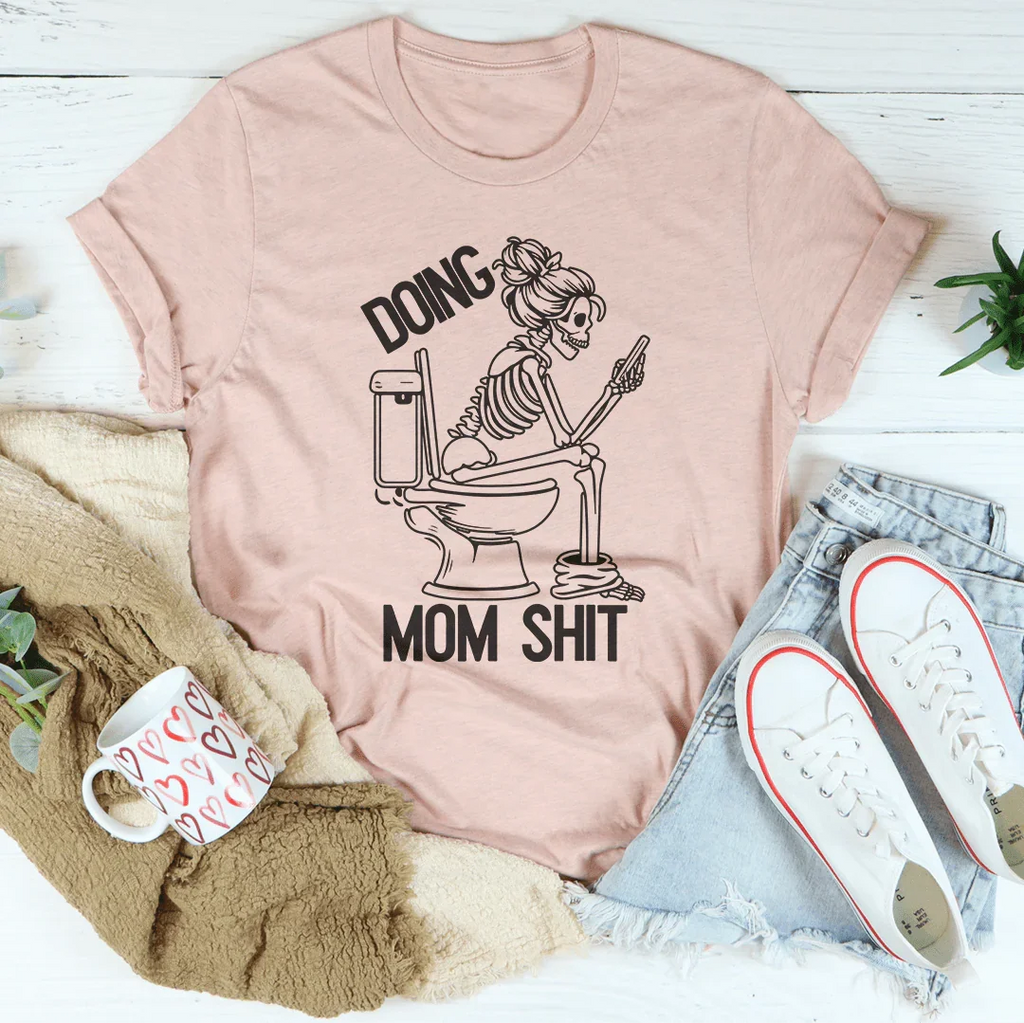 Doing Mom S-it Tee Peachy Sunday