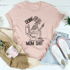 Doing Mom S-it Tee Peachy Sunday