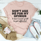 Don't Ask Me For My Opinion Tee Peachy Sunday