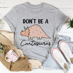 Don't Be A Cuntasaurus Tee Peachy Sunday