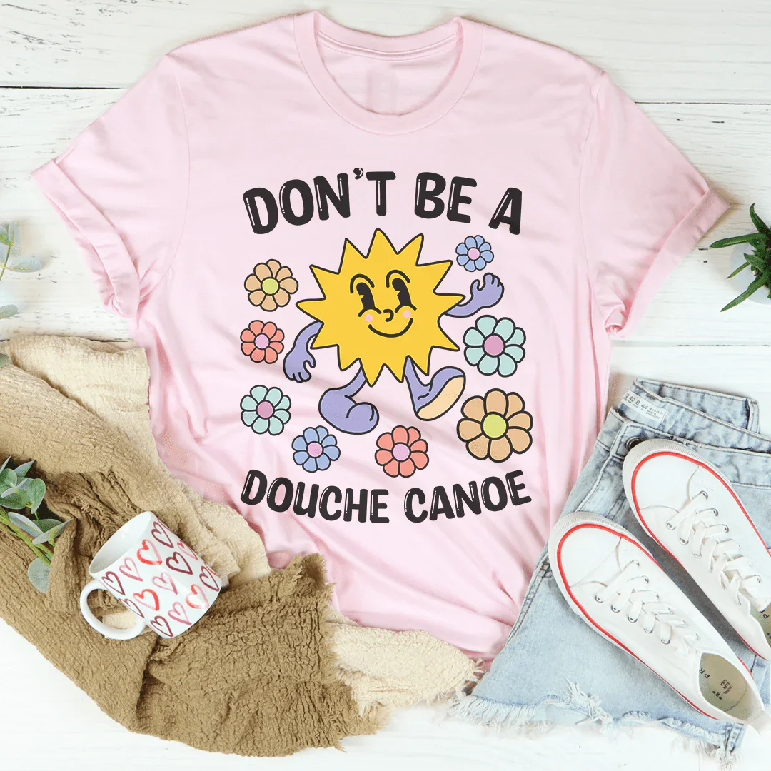 Don't Be A Douche Canoe Tee Peachy Sunday