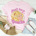 Don't Be A Douche Tee Peachy Sunday