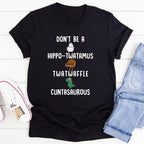 Don’t Be A Hippo-Twatamus Twatwaffle Cuntasaurous Tee - SJB-DIAMOND ELITES