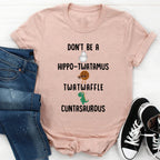 Don’t Be A Hippo-Twatamus Twatwaffle Cuntasaurous Tee - SJB-DIAMOND ELITES