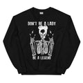 Don't Be A Lady Be A Legend Sweatshirt Peachy Sunday