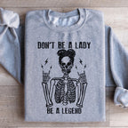 Don't Be A Lady Be A Legend Sweatshirt Peachy Sunday