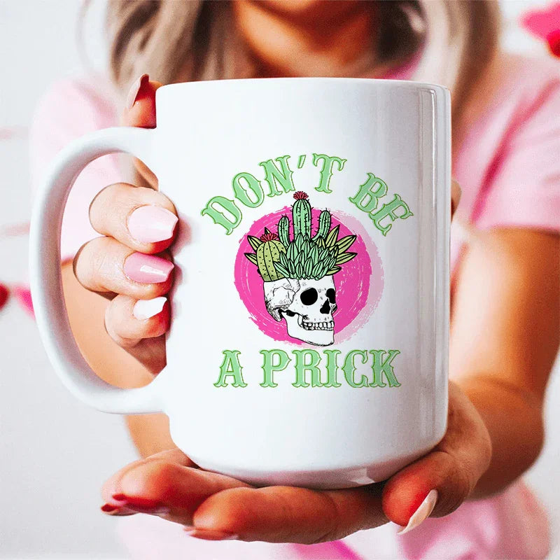 Don't Be A Prick Skull Ceramic Mug 15 oz Peachy Sunday