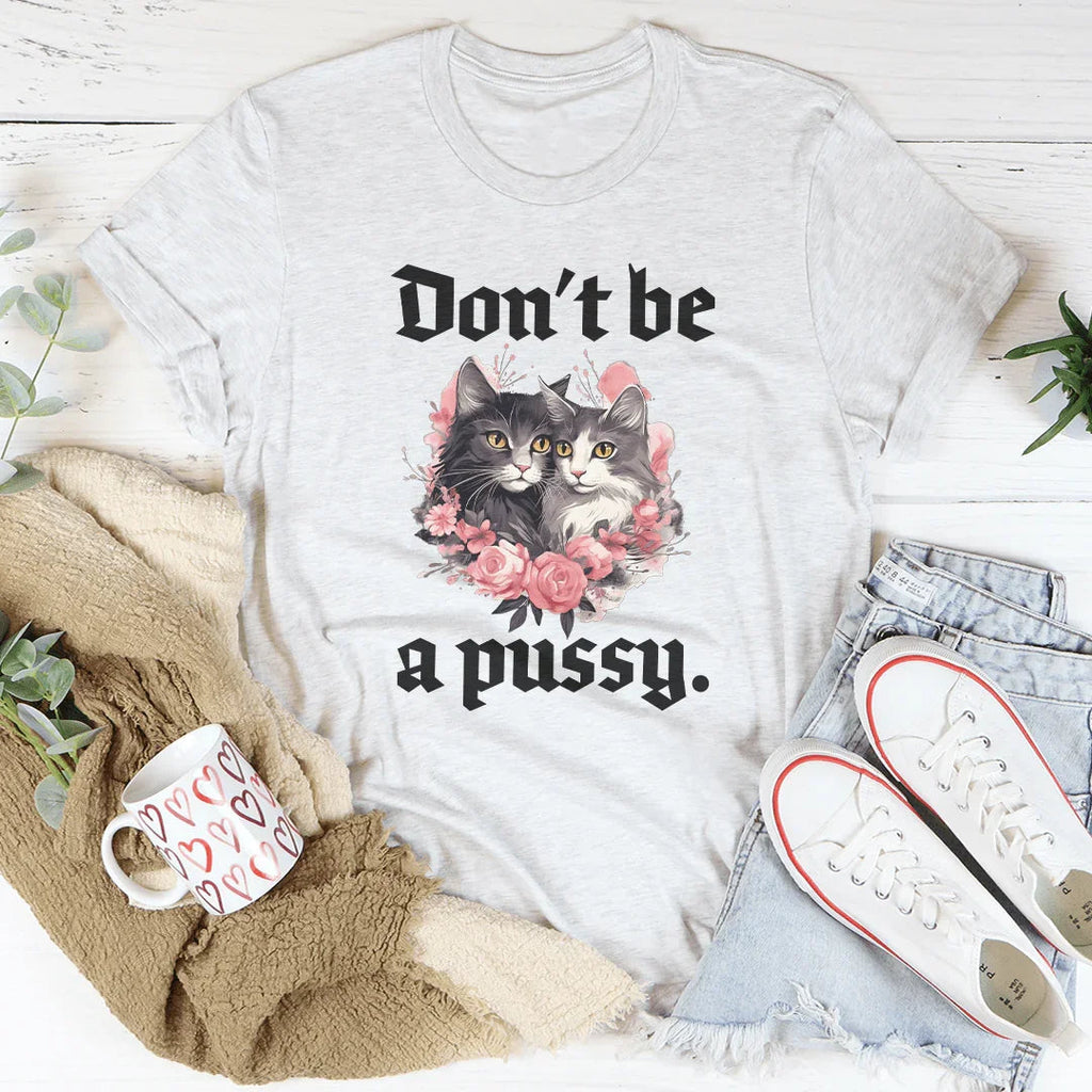 Don't Be A Pussy Tee Peachy Sunday