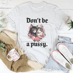 Don't Be A Pussy Tee Peachy Sunday
