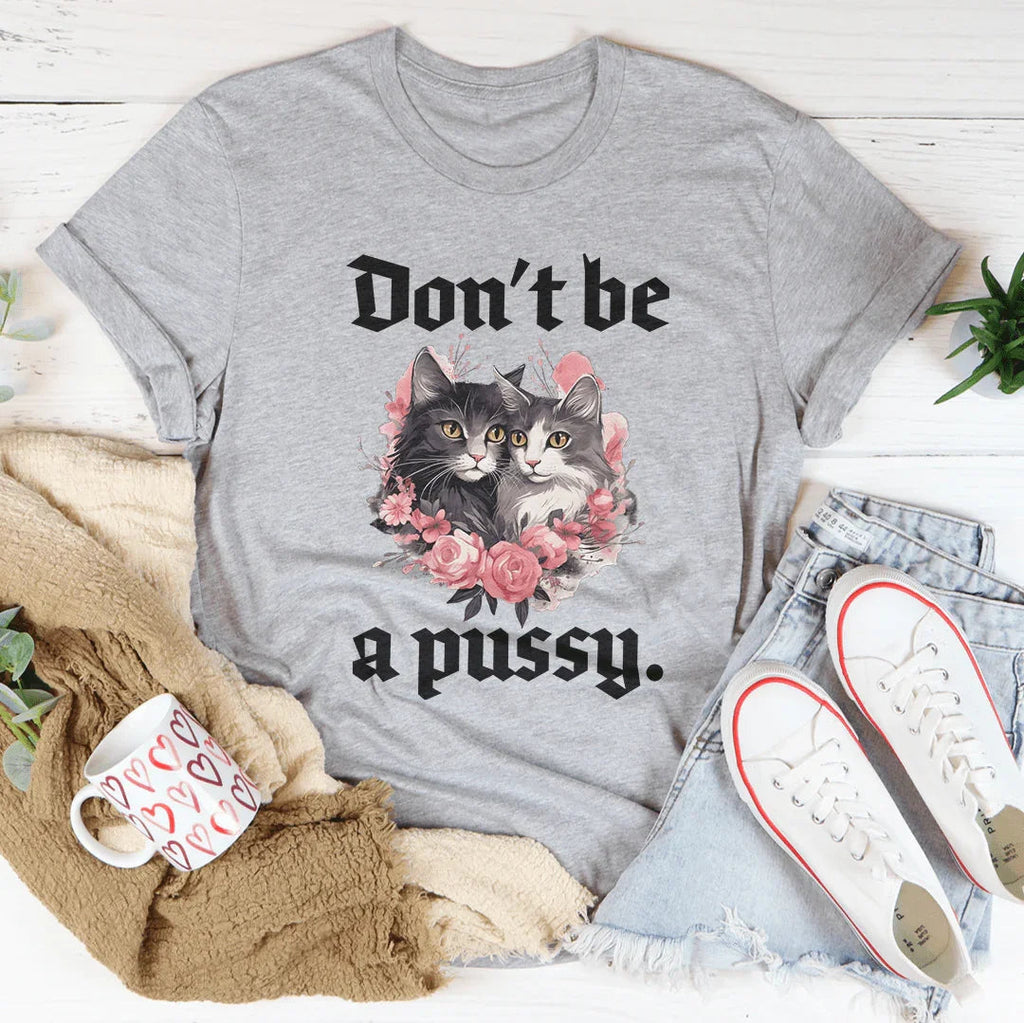 Don't Be A Pussy Tee Peachy Sunday