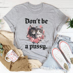 Don't Be A Pussy Tee Peachy Sunday