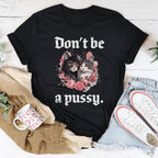 Don't Be A Pussy Tee Peachy Sunday