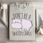 Don't Be A Twatopotamus Sweatshirt Peachy Sunday