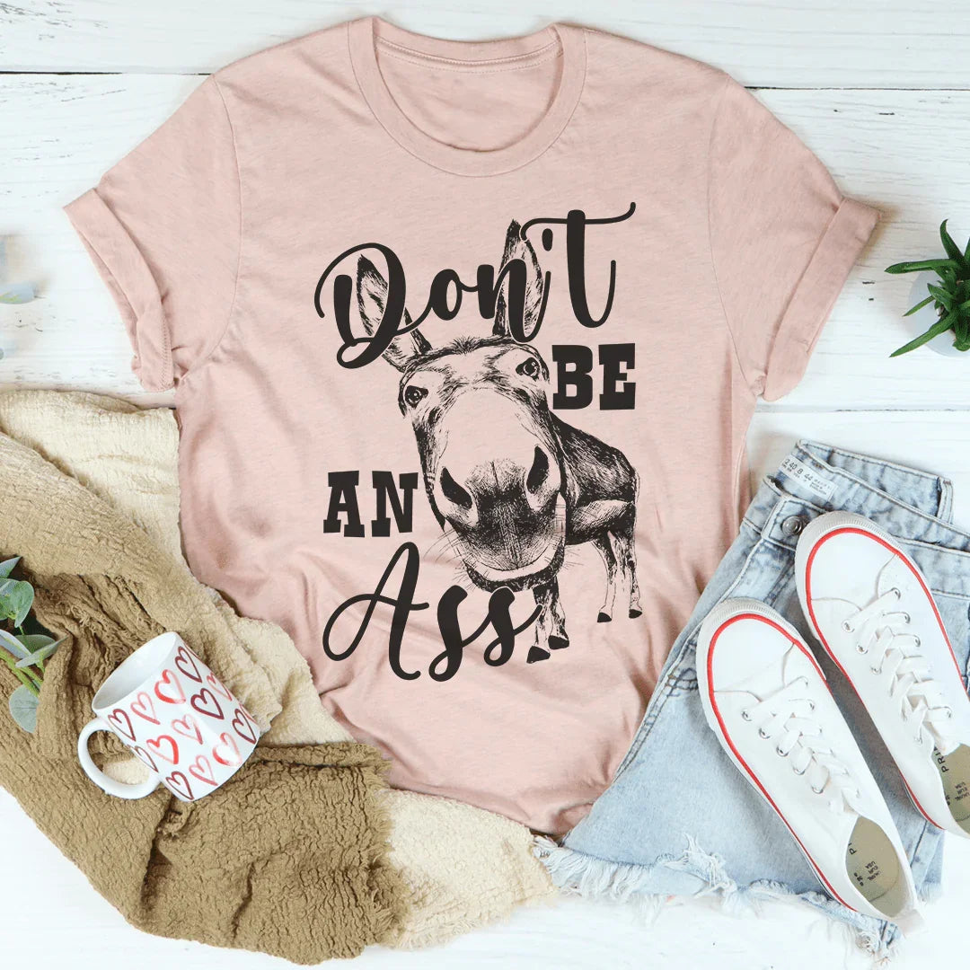 Don't Be An Ass Donkey Tee Peachy Sunday