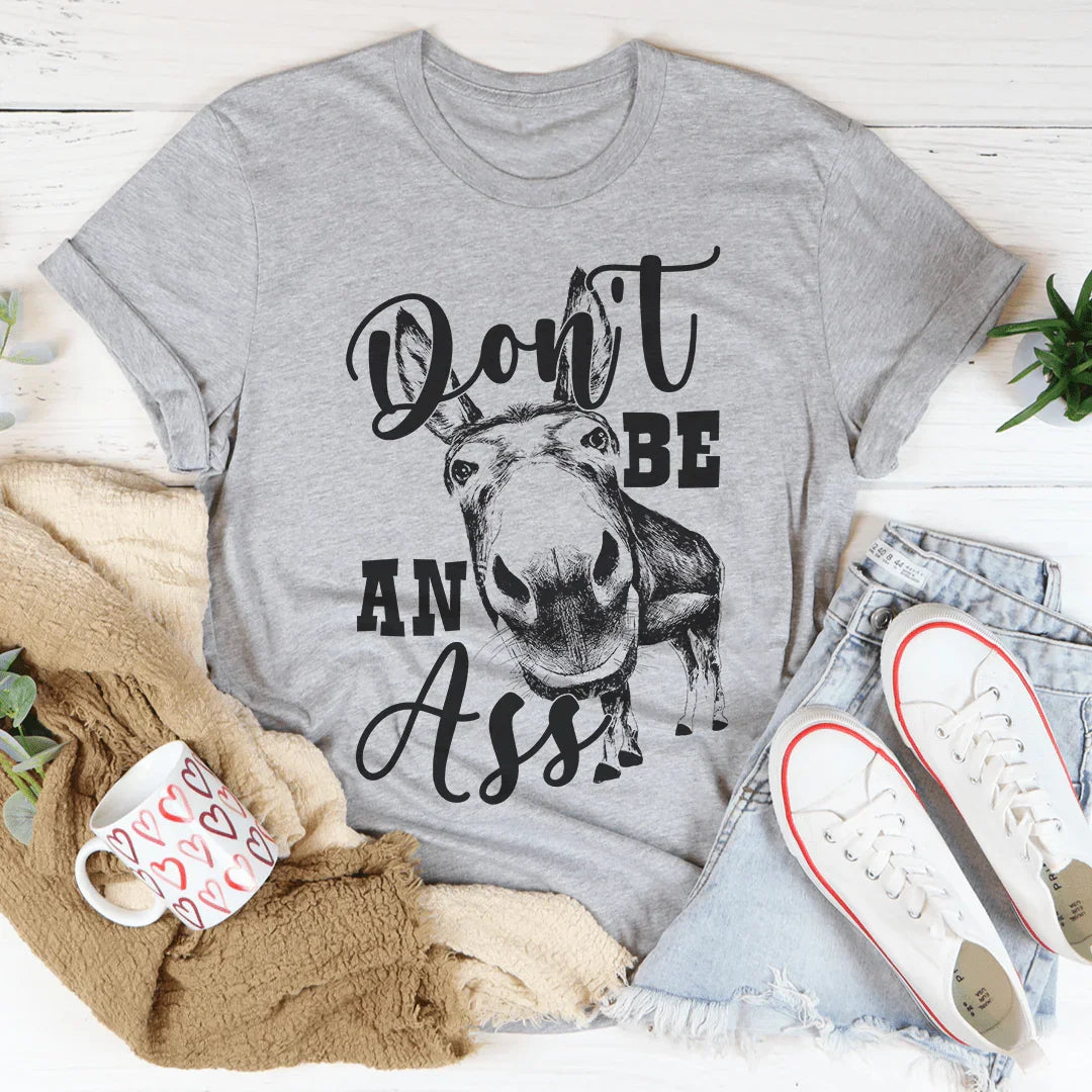 Don't Be An Ass Donkey Tee Peachy Sunday