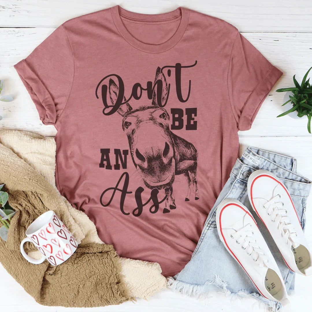 Don't Be An Ass Donkey Tee Peachy Sunday