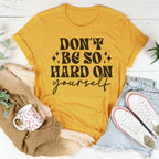 Don’t Be So Hard On Yourself Tee Peachy Sunday