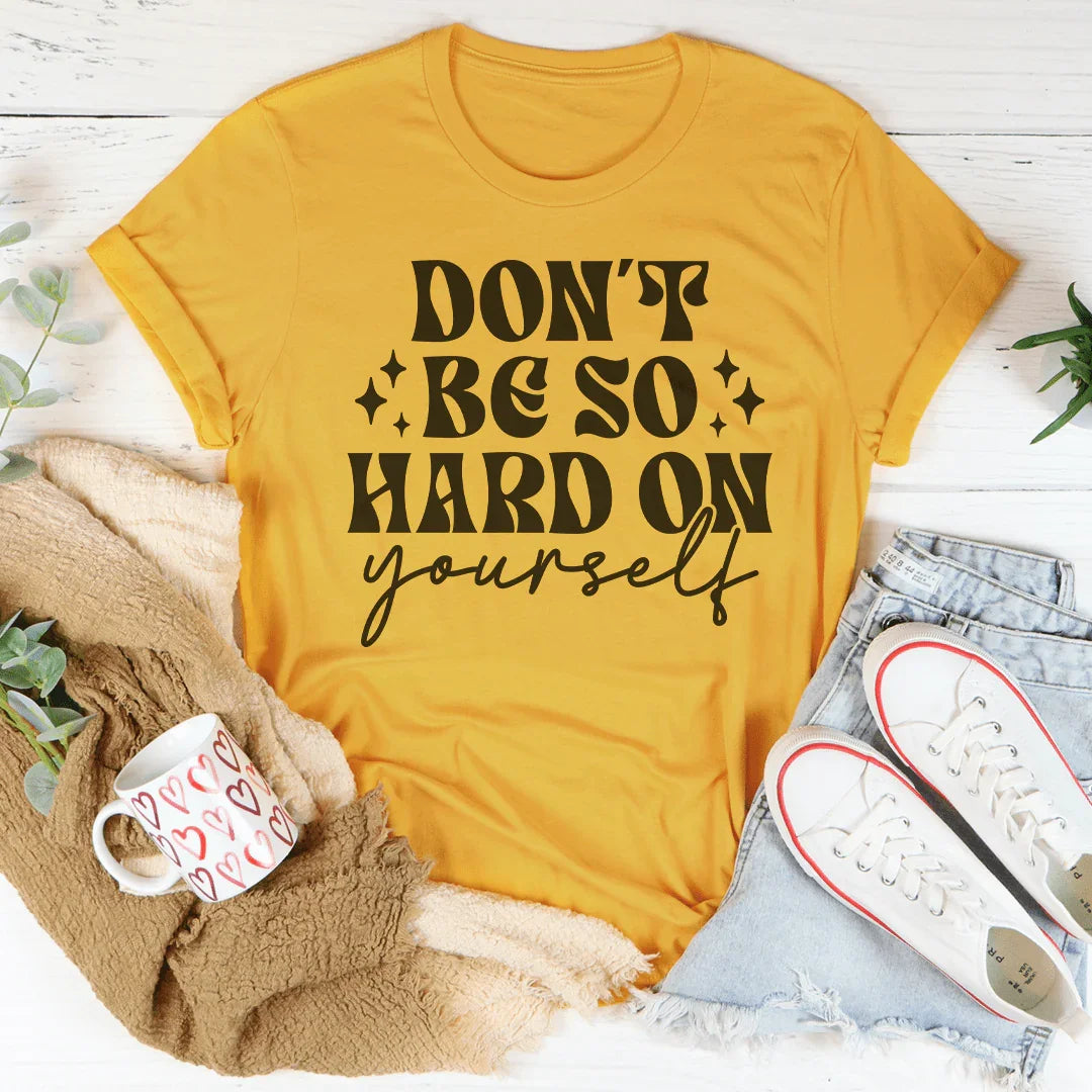 Don’t Be So Hard On Yourself Tee Peachy Sunday