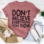 Don't Believe Everything You Think Tee Peachy Sunday